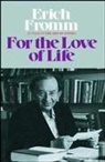 Erich Fromm - For the Love of Life