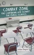 Arthur Shapiro - Combat Zone The Continuing War against the Public Schools (hc)