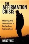 Randy Hix - The Affirmation Crisis