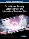 Bryan Christiansen, Agnieszka Piekarz - Global Cyber Security Labor Shortage and International Business Risk