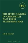 Ming Him Ko, Ming Him (Alliance Bible Seminary Ko, Claudia V. Camp, Andrew Mein - The Levite Singers in Chronicles and Their Stabilising Role