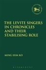 Ming Him Ko, Ming Him (Alliance Bible Seminary Ko, Claudia V. Camp, Andrew Mein - The Levite Singers in Chronicles and Their Stabilising Role