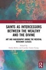 Cynthia Turner Camp, Emily Kelley, Emily (Saginaw Valley State University Kelley, Emily Camp Kelley, Emily Turner Camp Kelley, Cynthia Camp... - Saints As Intercessors Between the Wealthy and the Divine