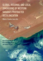 Irene Fernandez-Molina, Iren Fernández-Molina, Irene Fernández-Molina, Raquel Ojeda-Garcia, Victoria Veguilla - Global, Regional and Local Dimensions of Western Sahara's Protracted Decolonization