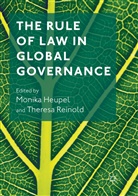 Monik Heupel, Monika Heupel, Reinold, Reinold, Theresa Reinold - The Rule of Law in Global Governance