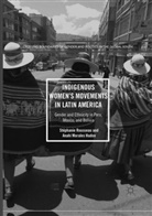 Anahi Morales Hudon, Stéphani Rousseau, Stephanie Rousseau, Stéphanie Rousseau - Indigenous Women's Movements in Latin America
