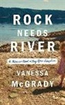 Vanessa McGrady - Rock Needs River: A Memoir about a Very Open Adoption (Audio book)