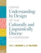 Amy Heineke, Amy J Heineke, Amy J. Heineke, Jay Mctighe - Using Understanding by Design in the Culturally and Linguistically Diverse Classroom