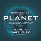Marcia Bartusiak, Gabra Zackman - Dispatches from Planet 3: Thirty-Two (Brief) Tales on the Solar System, the Milky Way, and Beyond (Audio book)