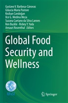 Gustavo V. Barbosa-Canovas, Gustavo V. Barbosa-Cánovas, Ken Buckle, Suzana Caetano da Silva Lannes, Cando&amp;, Kezban Cando¿an... - Global Food Security and Wellness