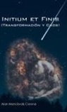 Alan Moncisvais - Initium Et Finis (Transformación y Caos)