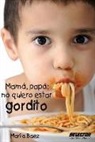 Maria Baez - Mama, Papa No Quiero Estar Gordito