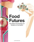 Chloe Rutzerveld, Chloé Rutzerveld - Food Futures : How Design and Technology can Shape our Food System