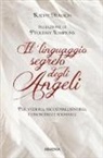 Kathy Mursch - Il linguaggio segreto degli angeli. Per vederli,ascoltarli, sentirli, conoscerli e sognarli