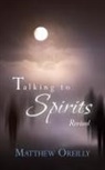 Matthew Oreilly - Talking to Spirits