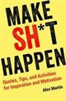 Alex Martin - Make Sh*t Happen