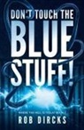 Rob Dircks - Don't Touch the Blue Stuff! (Where the Hell is Tesla? Book 2)