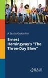 Cengage Learning Gale - A Study Guide for Ernest Hemingway's "The Three-Day Blow"