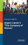 Cengage Learning Gale - A Study Guide for Angela Carter's "The Company of Wolves"
