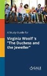 Cengage Learning Gale - A Study Guide for Virginia Woolf 's "The Duchess and the Jeweller"