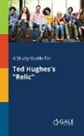 Cengage Learning Gale - A Study Guide for Ted Hughes's "Relic"