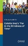 Cengage Learning Gale - A Study Guide for Colette Inez's "Far in the Blindness of Time"