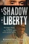 Kenneth C Davis, Kenneth C. Davis - In the Shadow of Liberty