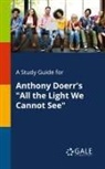 Cengage Learning Gale - A Study Guide for Anthony Doerr's "All the Light We Cannot See"