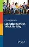 Cengage Learning Gale - A Study Guide for Langston Hughes's "Black Nativity"