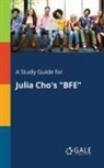 Cengage Learning Gale - A Study Guide for Julia Cho's "BFE"
