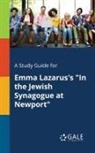 Cengage Learning Gale - A Study Guide for Emma Lazarus's "In the Jewish Synagogue at Newport"