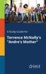 Cengage Learning Gale - A Study Guide for Terrence McNally's "Andre's Mother"