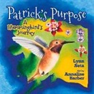 Lynn Seta, Annalise Barber - Patrick's Purpose: A Hummingbird's Journey Volume 1