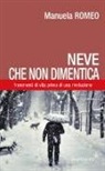 M. Romeo, M. Angelini, S. Bernard - Neve che non dimentica. Frammenti di vita prima di una rivoluzione