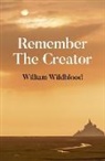William Wildblood, Wildblood William - Remember The Creator