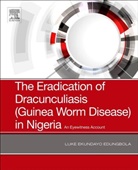 Luke Ekundayo Edungbola, Luke Ekundayo (Professor Edungbola, Luke Ekundayo Edungbola - The Eradication of Drancunculiasis, Guinea Worm Disease, in Nigeria