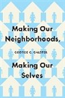 George C. Galster, Galster George C. - Making Our Neighborhoods, Making Our Selves