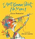 Karen Beaumont, Beaumont Karen Beaumont, David Catrow, Catrow David Catrow - I Ain't Gonna Paint No More! Board Book