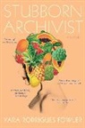 Yara Rodrigues Fowler, Yara Rodrigues Fowler - Stubborn Archivist