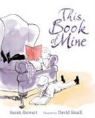 Sarah Stewart, David Small - This Book of Mine