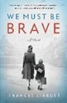 FRANCES LARDET, Frances Liardet - We Must Be Brave