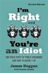 James Hoggan, Michael Puttonen - I''m Right and You''re an Idiot - 2nd Edition