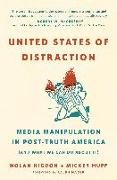 Nolan Higdon, Mickey Huff, Mickey Higdon Huff - United States of Distraction - Media Manipulation in Post-Truth America (And What We Can Do About It)