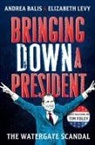 Andrea Balis, Elizabeth Levy, Tim Foley - Bringing Down a President