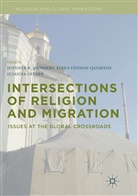 Elen Fiddian-Qasmiyeh, Elena Fiddian-Qasmiyeh, Jennifer B. Saunders, Susanna Snyder - Intersections of Religion and Migration