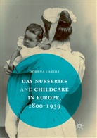 Dorena Caroli - Day Nurseries & Childcare in Europe, 1800-1939