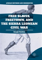 Joseph Kaifala - Free Slaves, Freetown, and the Sierra Leonean Civil War