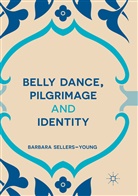 Barbara Sellers-Young - Belly Dance, Pilgrimage and Identity