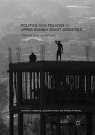 Christian K. Hjbjerg, Christian K. Højbjerg, Jacqueline Knorr, Jacquelin Knörr, Jacqueline Knörr, William P. Murphy... - Politics and Policies in Upper Guinea Coast Societies