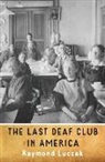Raymond Luczak - The Last Deaf Club in America